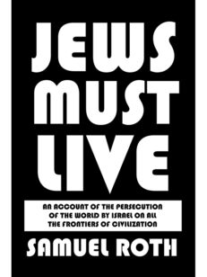 Jews Must Live: An Account of the Persecution of the World by Israel on All the Frontiers of Civilization